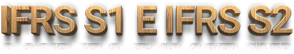 Normas IFRS S1 E IFRS S2 - Apoio a empresas na transi&ccedil;&atilde;o para pr&aacute;ticas sustent&aacute;veis e governan&ccedil;a s&oacute;lida, impulsionando resultados financeiros positivos e gerando valor real. 